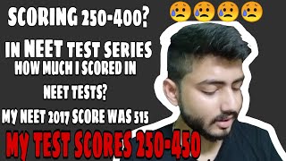 SCORING 250400 IN NEET TEST SERIESPRACTICE TESTS  MY JOURNEY 250in tests TO 515 IN NEET 2017 [upl. by Nnyladnarb]