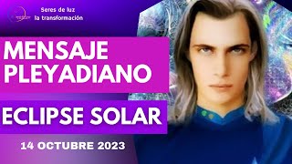 ✨Eclipse solar 14 octubre 2023 ✨MENSAJE PLEYADIANO ✨Seres de luz la trasformación [upl. by Harvison]