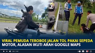 Viral Pemuda Kendarai Sepeda Motor Terobos Jalan Tol Cipilarang Ngaku Ikuti Arah Google Maps [upl. by Jacquet682]