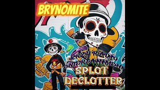 Brynomite  quotSplot Declotterquot 2024 Official Music Release [upl. by Arocal]