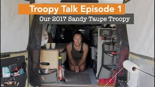 A tour through our 2017 Sandy Taupe Troopy Troopy Talk Episode 1 [upl. by Newton918]