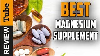 ✅ Magnesium Best Magnesium Supplement 2021 Buying Guide [upl. by Dickenson]