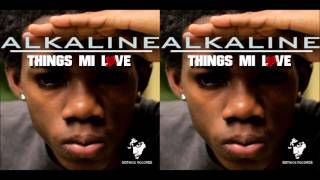 Alkaline  Things Mi Love Raw  May 2013  GazaPriiinceEnt [upl. by Naot994]