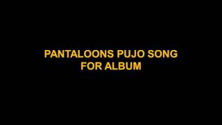 PANTALOONS PUJO SONG FOR ALBUM [upl. by Onailil]