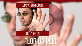 Zeca Baleiro  Flor da Pele [upl. by Hickie]