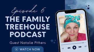 The Family Treehouse Episode 6 with Natalie Pithers [upl. by Mildred]