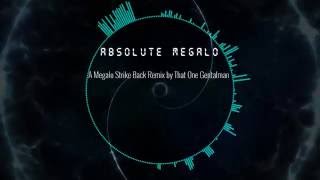 Absolute Megalo A Megalo Strikes Back Remix [upl. by Barthel338]