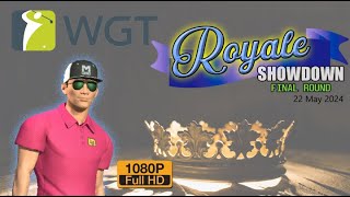 WGT Golf ROYALE Showdown 22 May 2024 Final round [upl. by Winer]