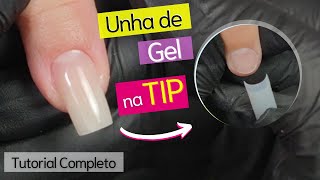 Como Fazer Unha de Gel com Tip  Tutorial Completo Passo a Passo [upl. by Brittain]