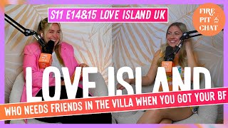 S11 E14amp15 Love Island UK Who Needs Friends In The Villa When You Got Your BF  Love Island Podcast [upl. by Fem]