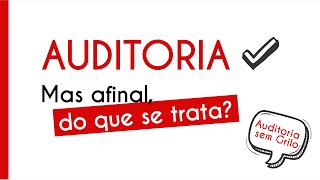 Auditoria Mas afinal do que se trata [upl. by Haldi]