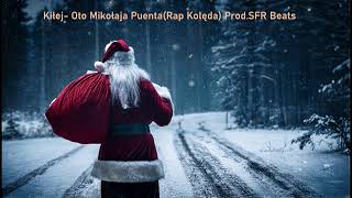 Kiłej Oto Puenta Mikołaja Rap Kolęda ProdSFR Beats [upl. by Joerg]