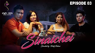 SINAICHEI EPISODE 3 A MANIPURI WEB SERIES  OFFICIAL RELEASED [upl. by Mame]