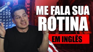 Aprenda a falar sobre sua ROTINA em INGLÊS [upl. by Simmonds]