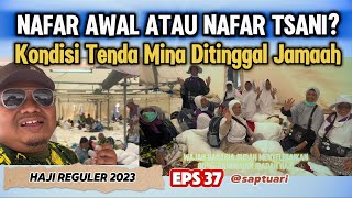 HAJI REGULER 2023 Eps 37 NAFAR AWAL KEMBALI KE MEKKAH LEBIH DULU TINGGALKAN TENDA MINA [upl. by Sucrad]