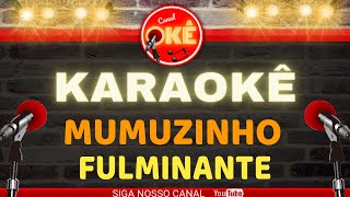 Karaokê 🎤 Mumuzinho  Fulminante [upl. by Nickola]