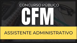 Como ser APROVADO no Concurso CFM  2024  Material ESPECÍFICO para Assistente Administrativo [upl. by Leiru521]