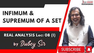 Infimum and Supremum of A SET  Real Analysis Lecture 08 Part 1 by Dubey Sir  DIPS Academy [upl. by Airetal]