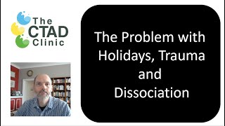 The Problem with Holidays Trauma and Dissociation [upl. by Renaldo]