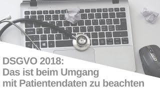 Datenschutzgrundverordnung DSGVO Das ist beim Umgang mit Patientendaten zu beachten [upl. by Boycey]