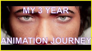 My 3 Year Animation Journey [upl. by Clarisse431]