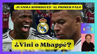 🔴 JUANMA RODRIGUEZ ¿VINICIUS O MBAPPÉ  AL PRIMER PALO [upl. by Sparky758]