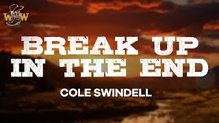 Cole Swindell  Break Up in the End Lyrics [upl. by Vivienne]