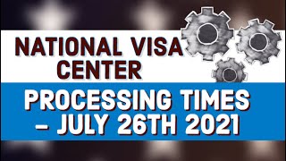 Guide to NVC PROCESSING TIMES  LATEST CURRENT July 26 2021 US Immigration News NATIONAL VISA CENTER [upl. by Edmon]