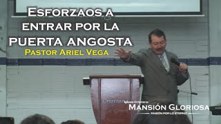 Esforzaos a entrar por la puerta angosta  Pastor Ariel Vega [upl. by Ydnab]