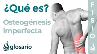 OSTEOGÉNESIS IMPERFECTA  Qué es qué estructuras afecta síntomas signos causas y tratamiento [upl. by Ofelia]