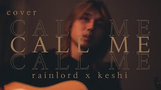 call me  rainlord x keshi cover [upl. by Helyn]