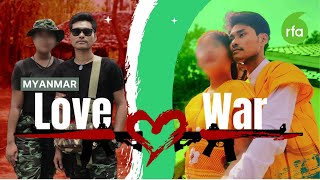 Love and struggle in Myanmar Civil wars new generation  Radio Free Asia RFA [upl. by Rosmarin]