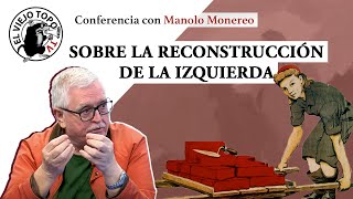 quotSobre la reconstrucción de la izquierdaquot Una conferencia con Manolo Monereo [upl. by Odlanor]