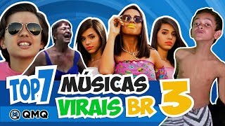 Músicas Virais Brasileiras 3  Top 7  QMQ S03E43 [upl. by Steck424]