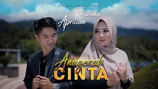 Fauzana amp Aprilian  Anugerah Cinta  Official Music Video [upl. by Dymoke]