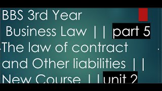 BBS 3rd Year  Business Law  The law of contract and Other liabilities  New Course [upl. by Bradlee941]