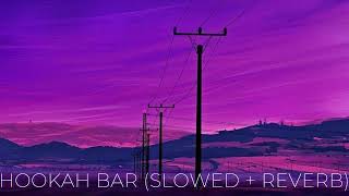 hookah bar slowed  reverb  Himesh Reshamiya [upl. by Drawyah]