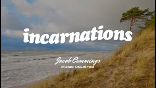 Jacob Cummings  Incarnations Lyrics [upl. by Sidney452]