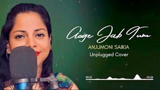 AAOGE JAB TUM SAAJNA  Unplugged Cover by Anjumoni Saikia trendingcoversongs [upl. by Bobbye]