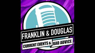 Franklin and Douglas  Current Events and Bad Advice  Episode 1 [upl. by Damalus]