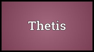 Thetis Meaning [upl. by Oliviero]