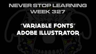 Adobe Illustrator quotVariable Fontsquot wk327 [upl. by Trilley90]