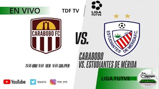 ⚽️ CARABOBO VS ESTUDIANTES DE MERIDA ⚽️  LIGA FUTVE  EN VIVO ✅ [upl. by Otrebire]