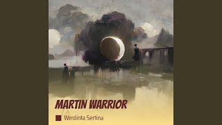 MARTIN WARRIOR [upl. by Annohsal468]