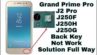 J2 Pro  Grand Prime Pro  J250F J250H J250G  Back Key Not Work FiX Solution [upl. by Ferree]