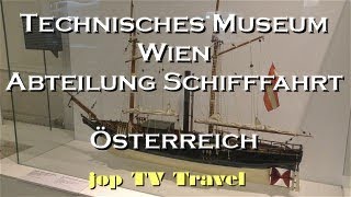 Technisches Museum Wien Abteilung Schifffahrt Österreich jop TV Travel [upl. by Notnirb439]