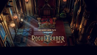 Lets Play Warhammer 40K  Rogue Trader  Part 52 [upl. by Ahsiuq]