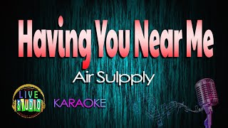 Having You Near Me  Air Supply LIVE Studio KARAOKE [upl. by Callista932]