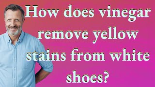 How does vinegar remove yellow stains from white shoes [upl. by Scornik]