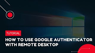 How to use Google Authenticator with Remote Desktop  VPS Tutorial [upl. by Yeleak]